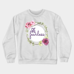 Be Fearless Floral Wreath Crewneck Sweatshirt